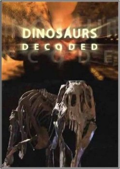 Разоблачение динозавров / Dinosaurs decoded (2010) онлайн