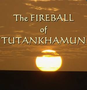 Огненный шар Тутанхамона / The fireball of Tutankhamun (2006) онлайн