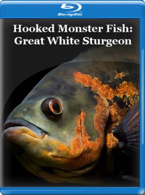 На крючке. Рыбы-монстры: Большой белый осетр (2010) онлайн