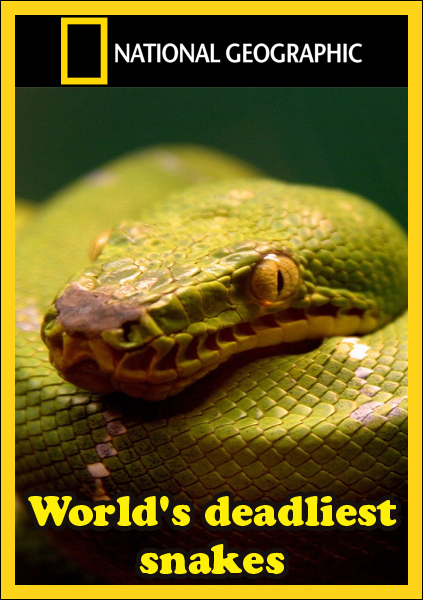 Самые опасные змеи в мире / World's Deadliest Snakes (2010)