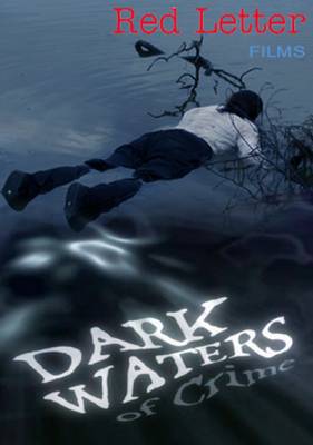 Преступления из тёмных вод / Dark Waters Of Crime (2010) онлайн