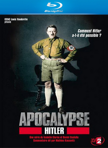 Апокалипсис: Гитлер / Apocalypse: Hitler (2011) онлайн