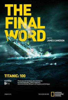 Титаник. Заключительное слово с Джеймсом Кэмероном (2012) онлайн