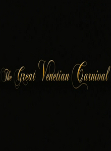 Великий венецианский карнавал / The Great Venetian Carnival (2007)