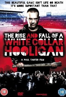 Хулиган с белым воротничком / The Rise & Fall of a White Collar Hooligan (2012)