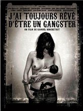 Я всегда хотел быть гангстером / J'ai toujours reve d'etre un gangster (2007) онлайн