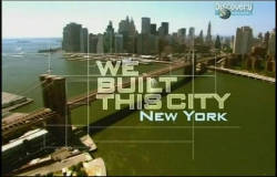 Discovery: Мы построили этот город - New York / We Built This City - New York (2005)