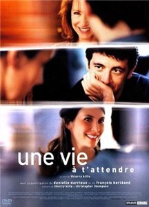 Я так долго ждал тебя / Une vie a t'attendre (2004)