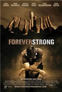 Неугасающий / Forever Strong (2008) онлайн