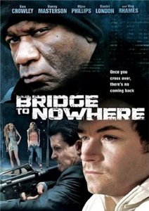 Мост в никуда / The Bridge to Nowhere (2009) онлайн