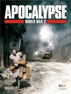 Апокалипсис: Вторая мировая война / Apocalypse: The Second World War (2009) онлайн