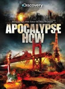 Discovery: Ждем апокалипсис / Discovery: Apocalypse How (2008) онлайн