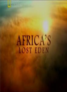 Потерянный рай Африки / Africa`s Lost Eden (2009) онлайн