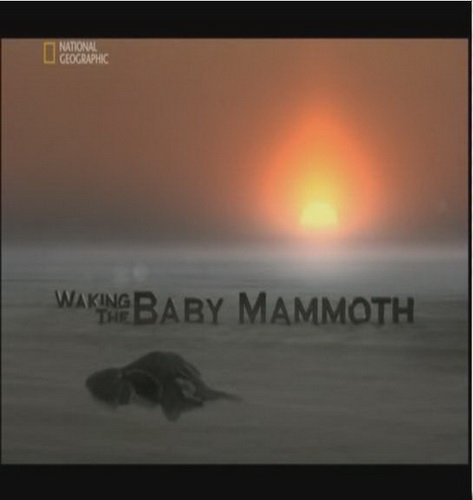 Мамонтенок: застывший во времени / Waking The Baby Mammoth (2009) онлайн
