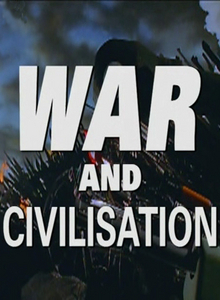 Война и цивилизация / War and Civilisation (1998) онлайн