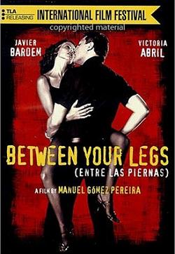 Между ног / Entre las piernas (1999)