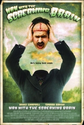 Человек с кричащим мозгом / Man with the Screaming Brain (2005) онлайн