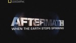 National Geographic: Последствия: Когда Земля перестанет вращаться / Aftermath: When the earth stops spinning (2010)