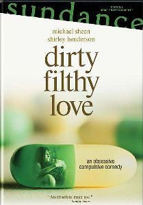 Грязная любовь / Dirty Filthy Love (2004) онлайн
