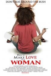 Как заняться любовью с женщиной / How To Make Love To A Woman (2010) онлайн