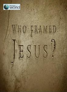 Кто подставил Иисуса? / Who Framed Jesus? (2010)