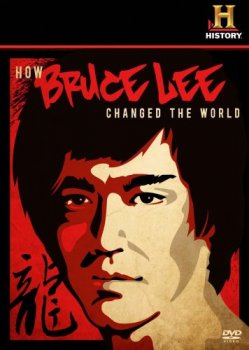 Как Брюс Ли изменил Мир / How Bruce Lee changed the World (2009)