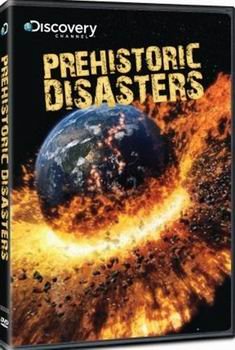 Доисторические катастрофы / Prehistoric Disasters (2008) онлайн